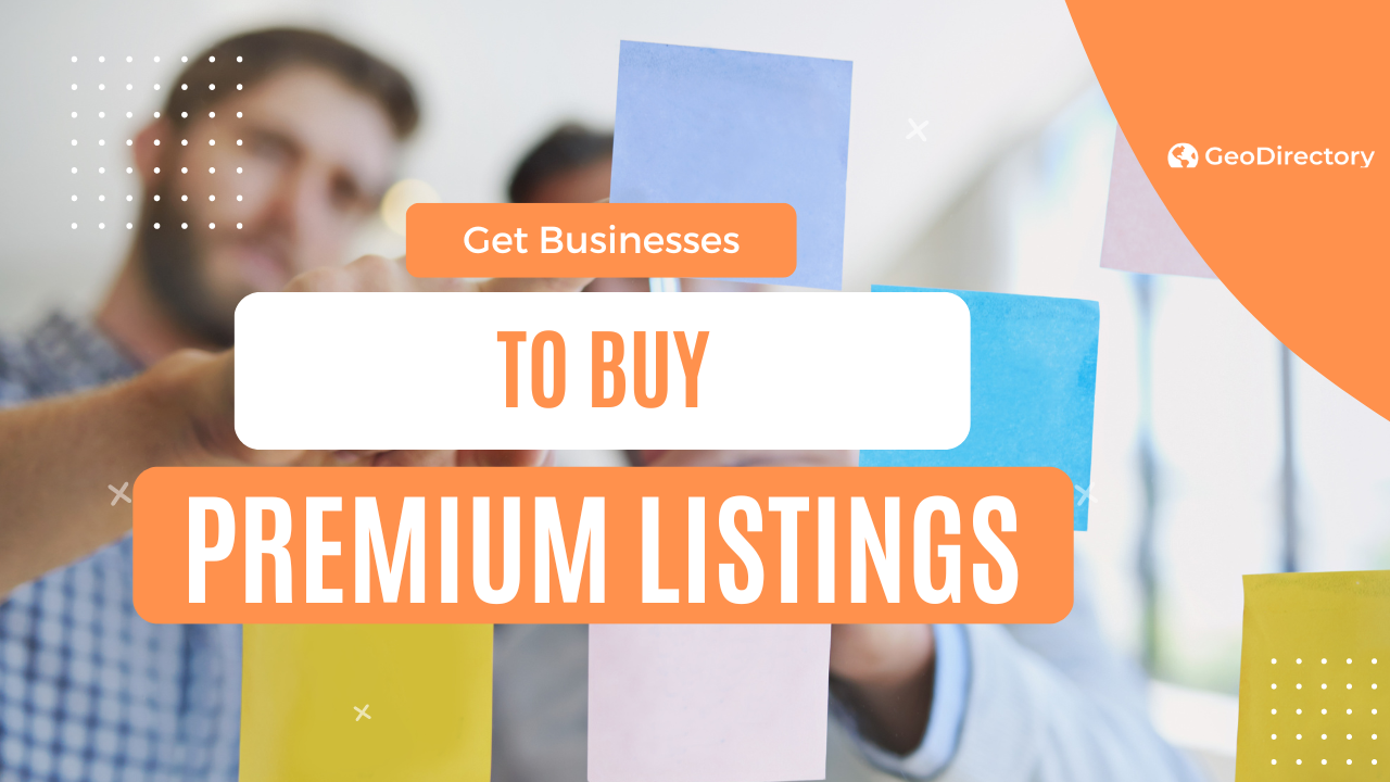 How to Get Businesses to Buy Premium Listings: 4 Incentives